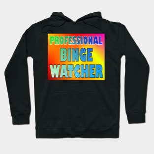 Professional binge watcher Hoodie